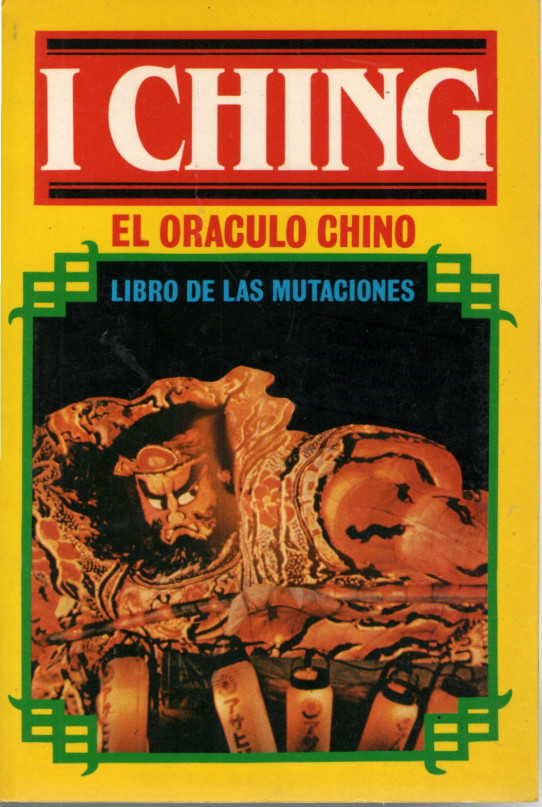 I CHING EL ORACULO CHINO. Libro de mutaciones
