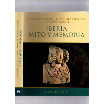 IBERIA MITO Y MEMORIA/A. Guzmán Guerra, F. J. Gómez Espelosin, I. Guzmán Gárate