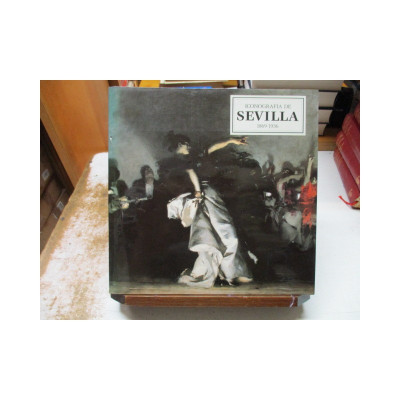 Iconografia de Sevilla 1869-1936.