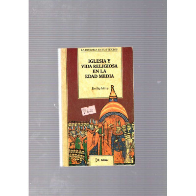 Iglesia y vida religiosa en la edad media / Emilio Mitre