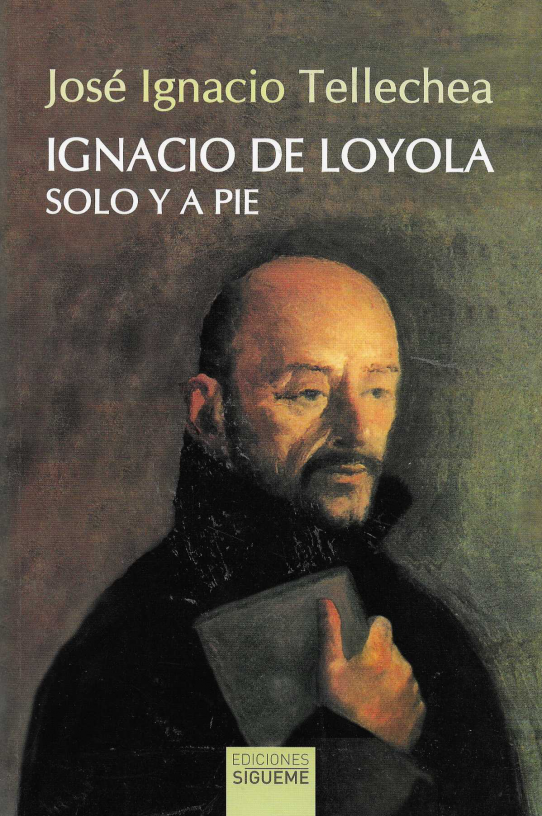Ignacio de Loyola. Solo y a pie.