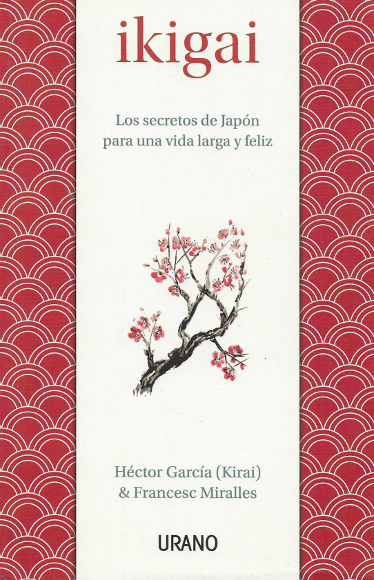 Ikagai. Los secretos del Japón pra una vida larga y feliz.