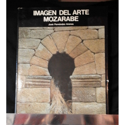 Imagen del arte mozárabe / José Fernández Arenas
