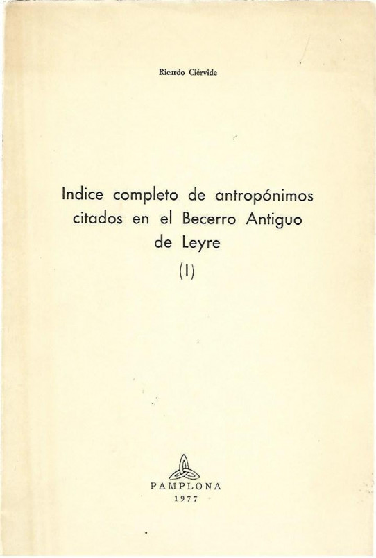 INDICE COMPLETO DE ANTROPONIMOS CITADOS EN EL BECERRO ANTIGUO DE LEYRE. 3 Volumenes