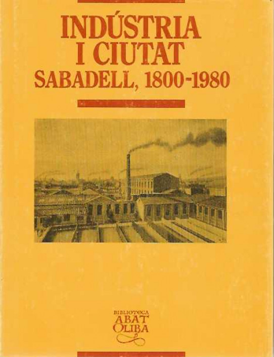 INDÚSTRIA I CIUTAT. Sabadell, 1800-1980.