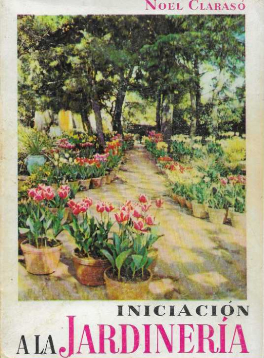 INICIACIÓN A LA JARDINERÍA. Primer libro del aficionado.