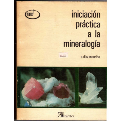 Iniciación práctica a la mineralogía. / C. Díaz Mauriño.