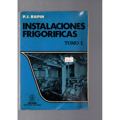 Instalaciones frigorificas (tomo I) / P.J. Rapin