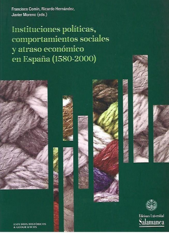 INSTITUCIONES POLITICAS, COMPORTAMIENTOS SOCIALES Y ATRASO ECONÓMICO EN ESPAÑA (1580-2000)