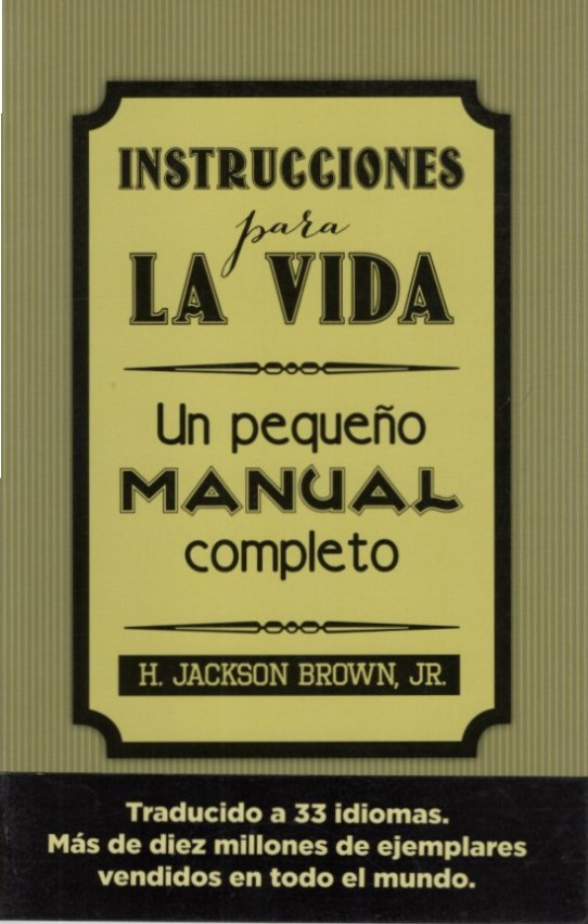 INSTRUCCIONES PARA LA VIDA. Un pequeño manual completo