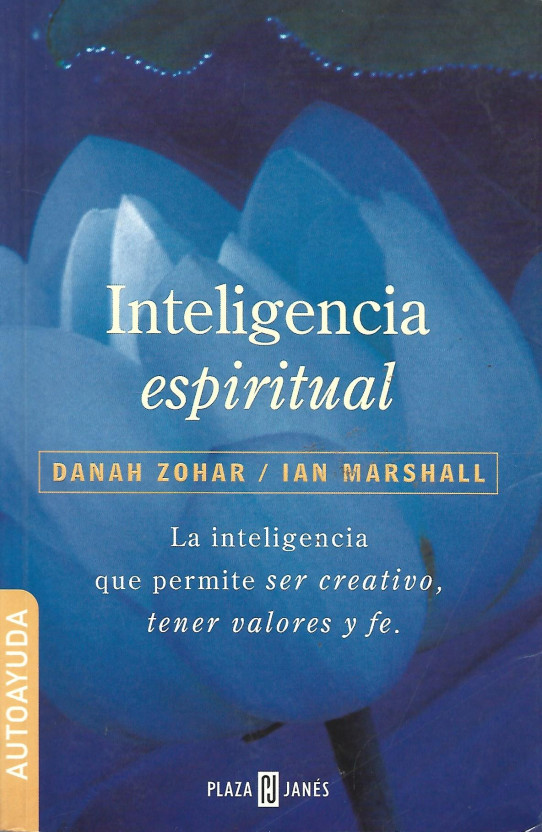 INTELIGENCIA EPIRITUAL. La inteligencia que permite ser creativo, tener valores y fe