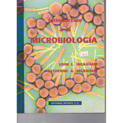 Introducción a la microbiología / John L. Ingraham y Catherine A. Ingraham