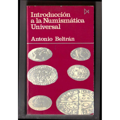 Introducción a la numismática universal / Antonio Beltrán