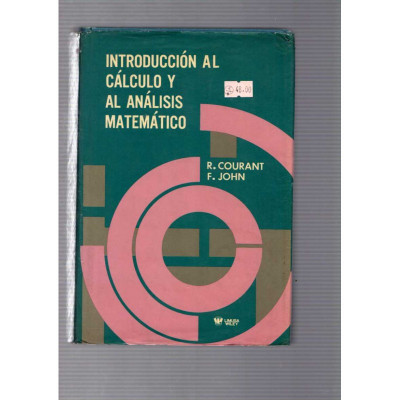 Introducción al cálculo y el análisis matemático / R. Courant, F. John