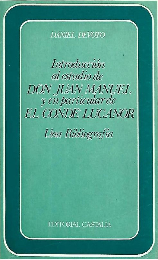 INTRODUCCION AL ESTUDIO DE DON JUAN MANUEL Y EN PARTICULAR DE EL CONDE LUCANOR. UNA BIBLIOGRAFIA.