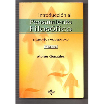 Introducción al pensamiento filosófico : filosofía y modernidad / Moisés González