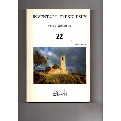 Inventari d'esglésies : 22, Vallès occidental / Josep M. Gavín