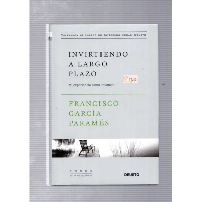 Invirtiendo a largo plazo. Mi experiencia como inversor / Francisco García Paramés