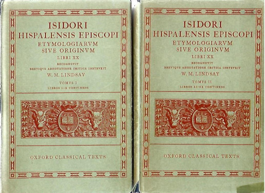 ISIDORI HISPALENSIS EPISCOPI ETYMOLOGIARUM SIVE ORIGINUM. 2 TOMUS. LIBROS I-X / LIBROS XI-XX CONTINENTS