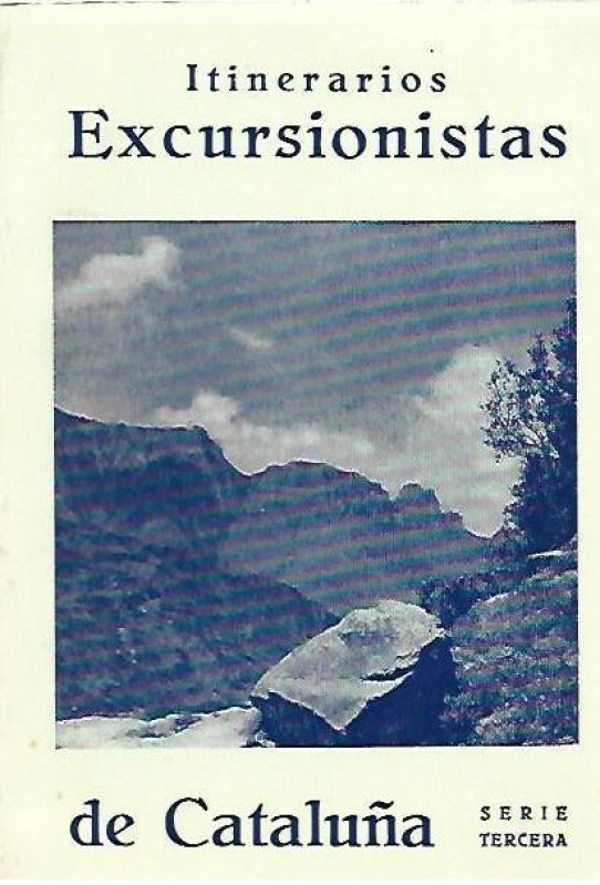 ITINERARIOS EXCURSIONISTAS DE CATALUÑA. Serie Tercera. Con el grafico de cada recorrido.