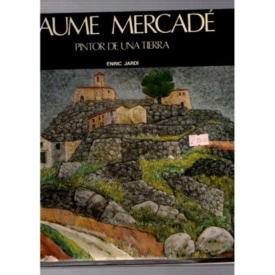 Jaume Mercadé: Pintor de una tierra / Enric Jardí