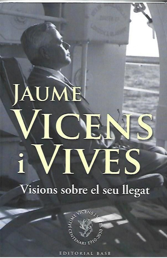 JAUME VICENS i VIVES. VISIONS SOBRE EL SEU LLEGAT