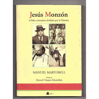 Jesús Monzón. El líder comunista olvidado por la historia / Manuel Martorell