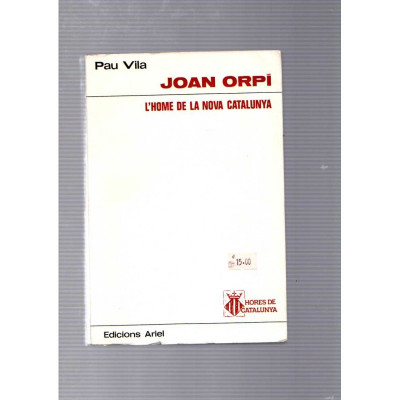 Joan Orpí. L'home de la nova Catalunya / Pau Vila