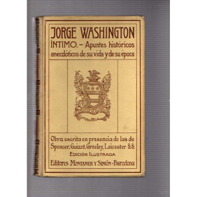 Jorge Washington Íntimo - Apuntes históricos anecdóticos de su vida y de su época / Spencer