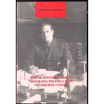 José M. Fontana Tarrats : biografia política d'un franquista català / Thomàs i Andreu, Joan Maria