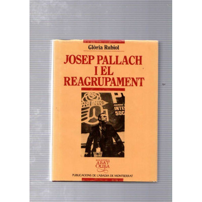 Josep Pallach i el reagrupament / Glòria Rubiol