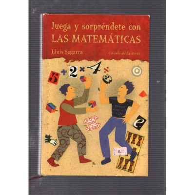 Juega y sorpréndete con las matemáticas / Lluís Segarra