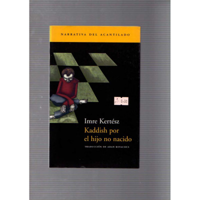Kaddish por el hijo no nacido / Imre Kertész