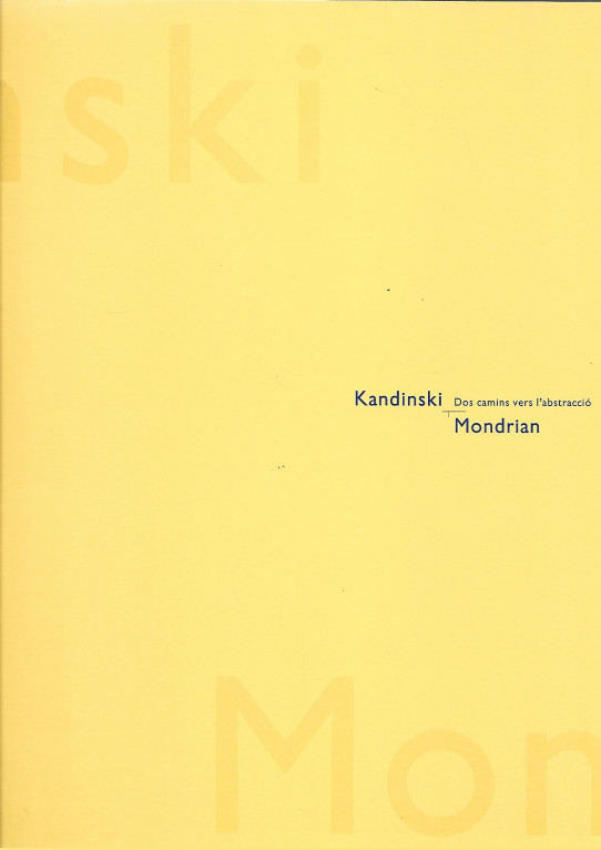 KANDINSKI / MONDRIAN. DOS CAMINS VERS L'ABSTRACCIÓ