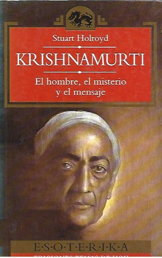 KRISHNAMURTI. EL HOBRE, EL MISTERIO Y EL MENSAJE