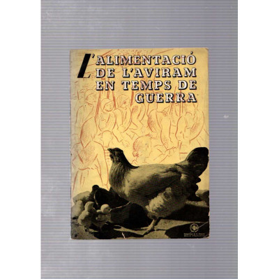 L'alimentació de l'aviram en temps de guerra / L'Oficia de l'Ou del Departament d'Agricultura