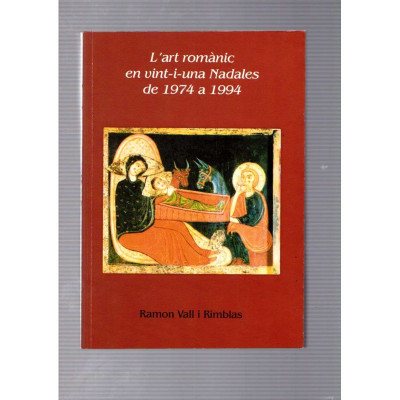 L'art romànic en vint-i-una Nadales de 1974 a 1994 / Ramon Vall i Rimblas