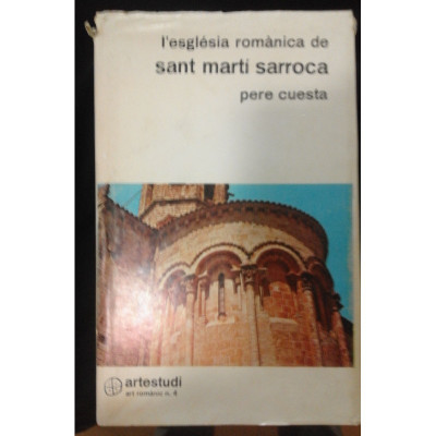 L'Esglèsia romànica de Sant Martí Sarroca / Pere Cuesta