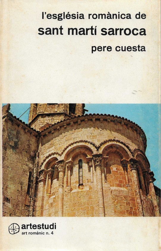 L'Esglèsia romànica de Sant Martí Sarroca / Pere Cuesta