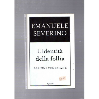 L'identità della follia / Emanuele Severino