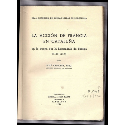 La acción de Francia en Cataluña en la pugna por la hegemonía de Europa (1640-1659)  /  José Sanabre