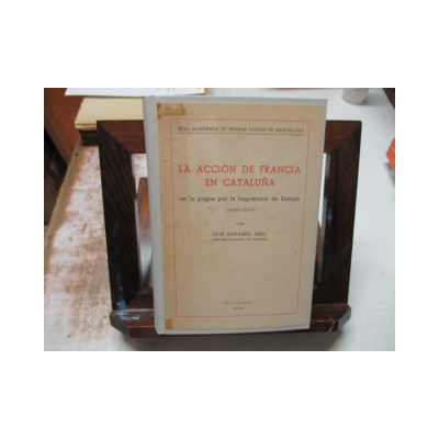 La acción de Francia en Cataluña en la pugna por la hegemonía de Europa (1640-1659).