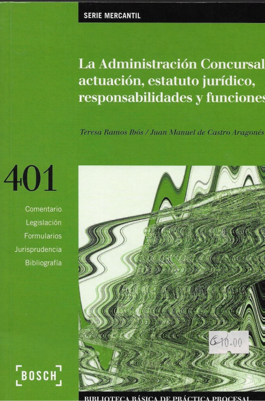 LA ADMINISTRACIÓN CONCURSAL: ACTUACIÓN, ESTATUTO JURIDICO, RESPONSABILIDAD Y FUNCIONES. CON 1 CD.ROM