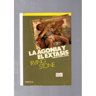 La agonía y el éxtasis. Vida de Miguel Ángel / Irving Stone