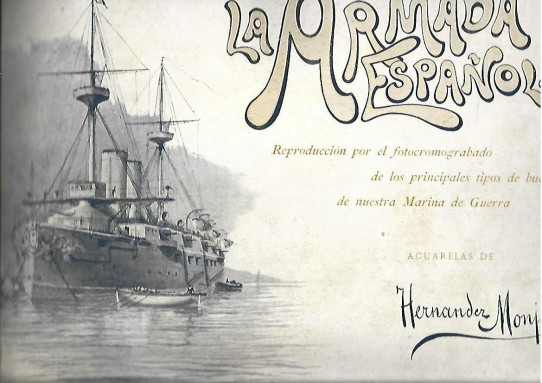 LA ARMADA ESPAÑOLA. Reproducción por fotocromograbadob de los principales tipos de buques de nuestra Marina de Guerra