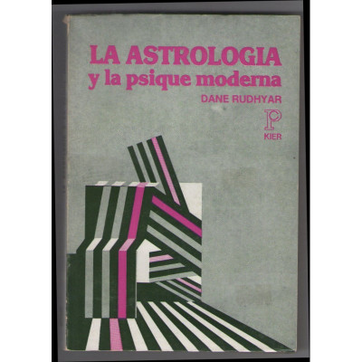 La astrologia y la psique moderna : el psicoana?lisis observado por un astro?logo / Dane Rudhyar