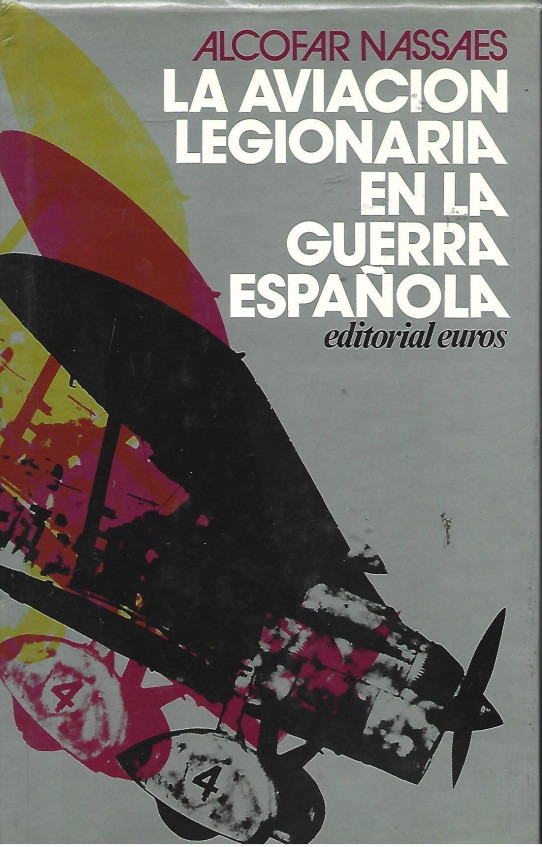 LA AVIACIÓN LEGIONARIA EN LA GUERRA ESPAÑOLA