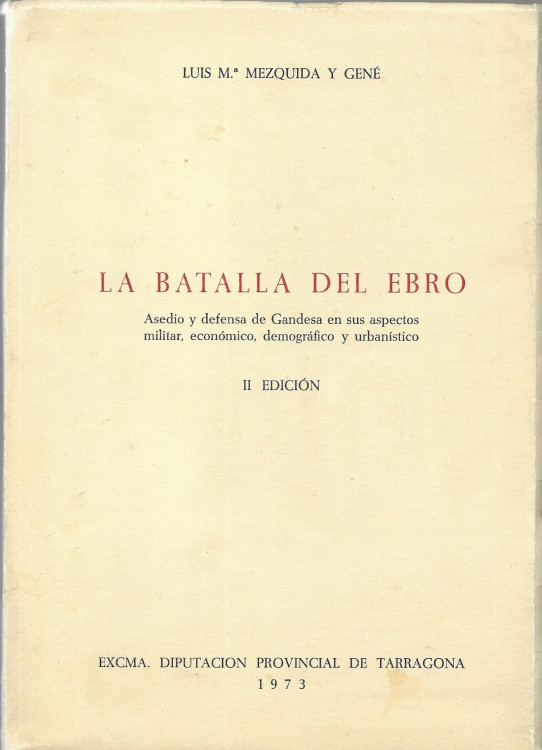 LA BATALLA DEL EBRO. Asedio y defensa de Gandesa
