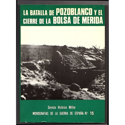 La batlla de Pozoblanco y el cierre de la Bolsa de Mérida / ponente: José Manuel Martínez Bande