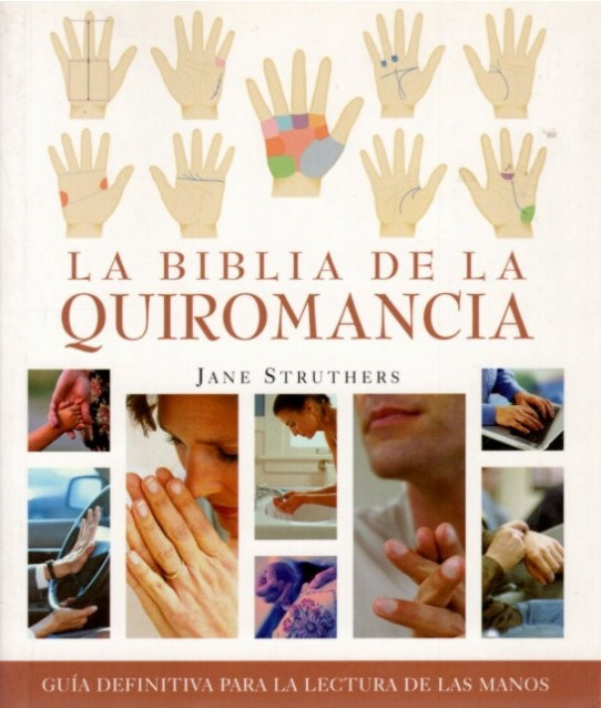 LA BIBLIA DE LA QUIROMANCIA. Guía definitiva para la lectura de las manos